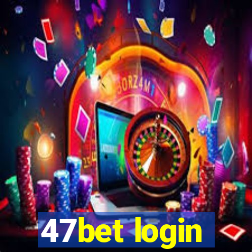 47bet login